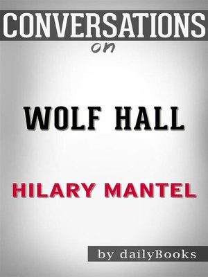 cover image of Conversation Starters: Wolf Hall--by Hilary Mantel​​​​​​​